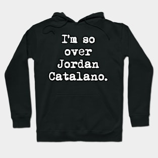 I’m so over Jordan Catalano Hoodie